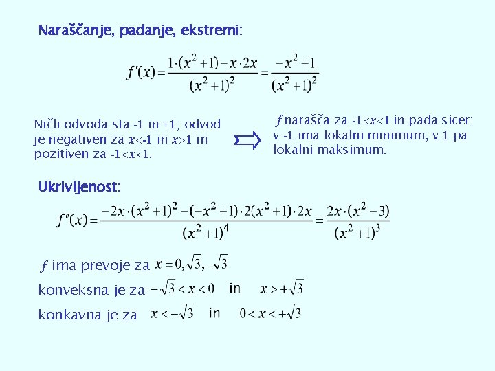 Naraščanje, padanje, ekstremi: Ničli odvoda sta -1 in +1; odvod je negativen za x<-1