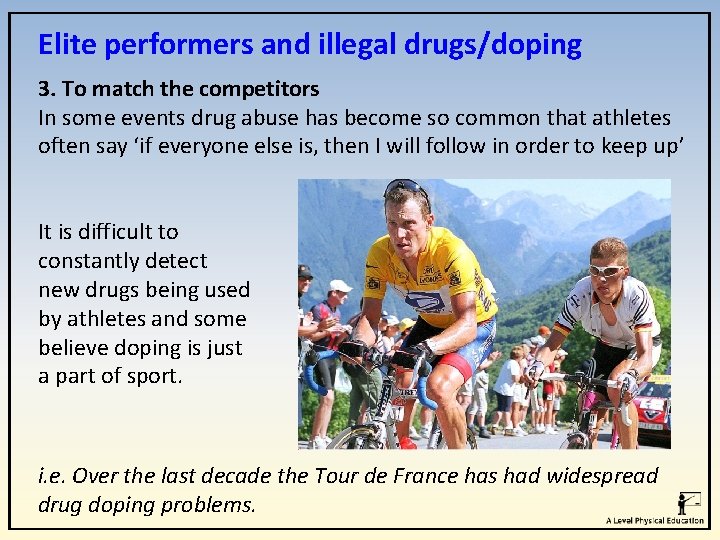 Elite performers and illegal drugs/doping 3. To match the competitors In some events drug