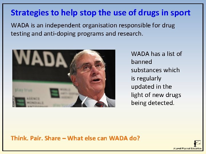 Strategies to help stop the use of drugs in sport WADA is an independent