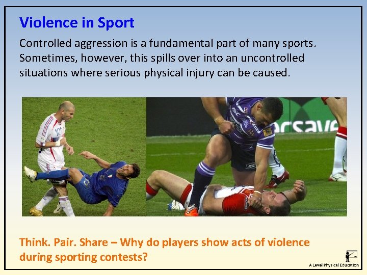 Violence in Sport Controlled aggression is a fundamental part of many sports. Sometimes, however,