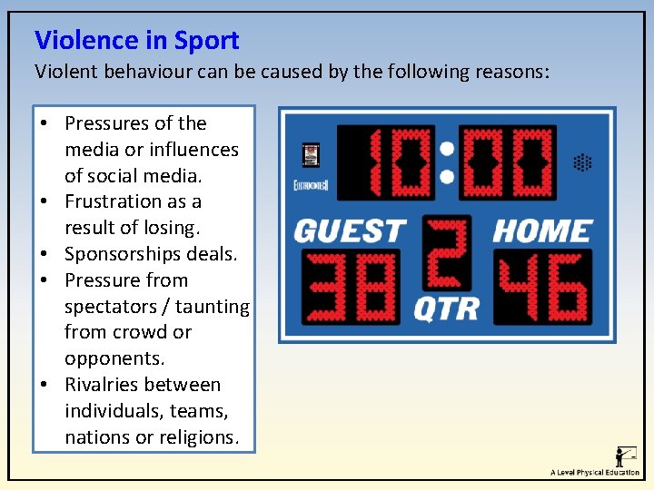 Violence in Sport Violent behaviour can be caused by the following reasons: • Pressures
