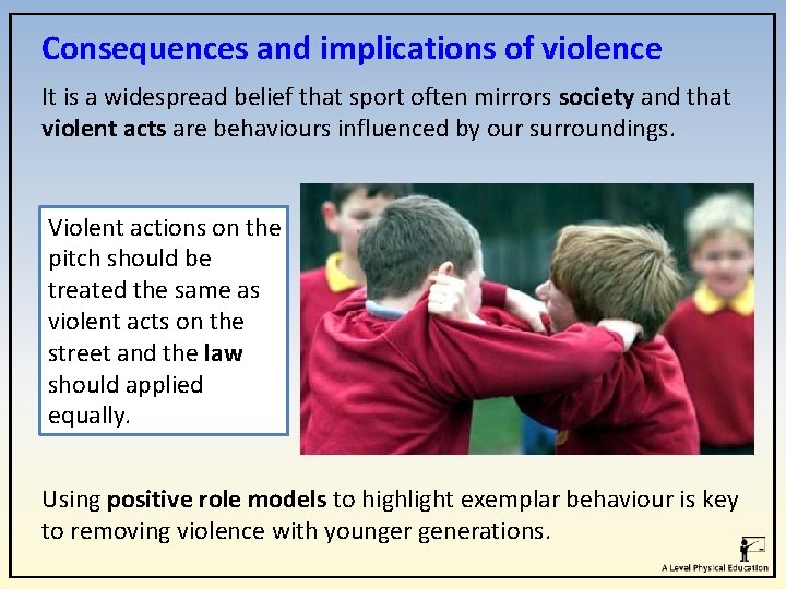 Consequences and implications of violence It is a widespread belief that sport often mirrors