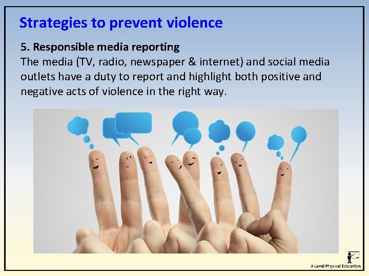 Strategies to prevent violence 5. Responsible media reporting The media (TV, radio, newspaper &