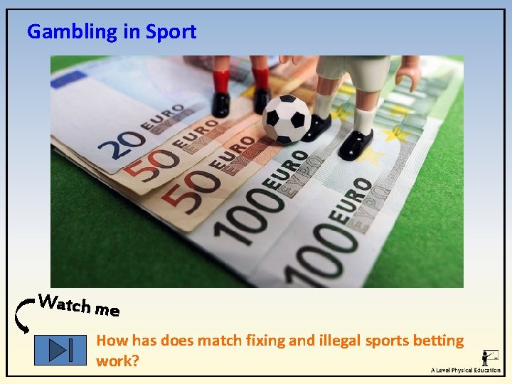 Gambling in Sport Watch me How has does match fixing and illegal sports betting