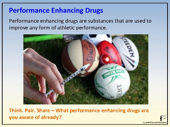 Performance Enhancing Drugs Performance enhancing drugs are substances that are used to improve any