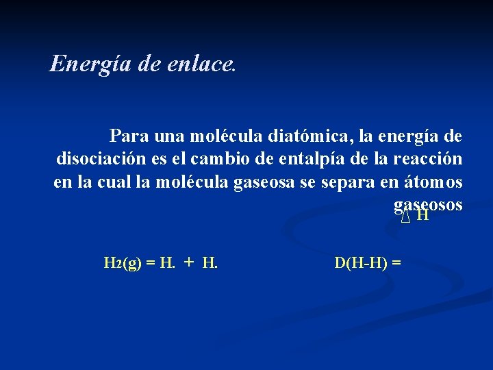 Energía de enlace. Para una molécula diatómica, la energía de disociación es el cambio
