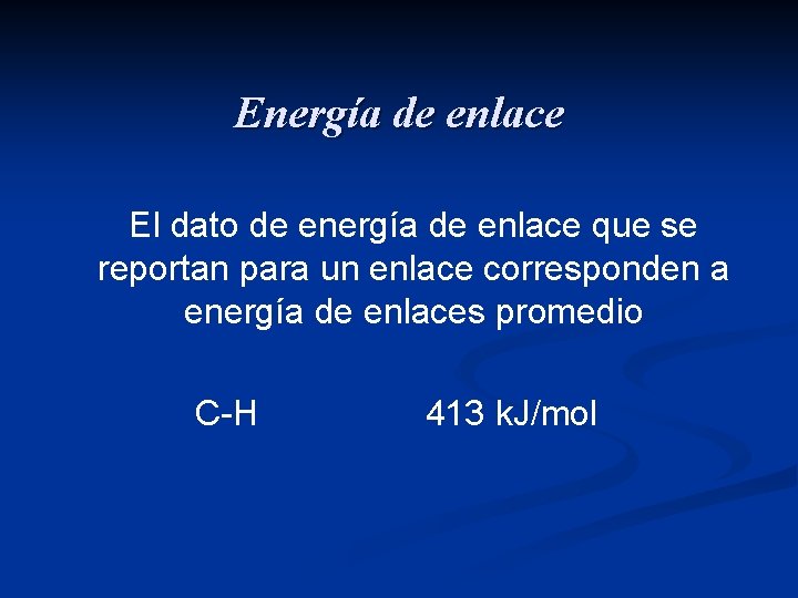Energía de enlace El dato de energía de enlace que se reportan para un