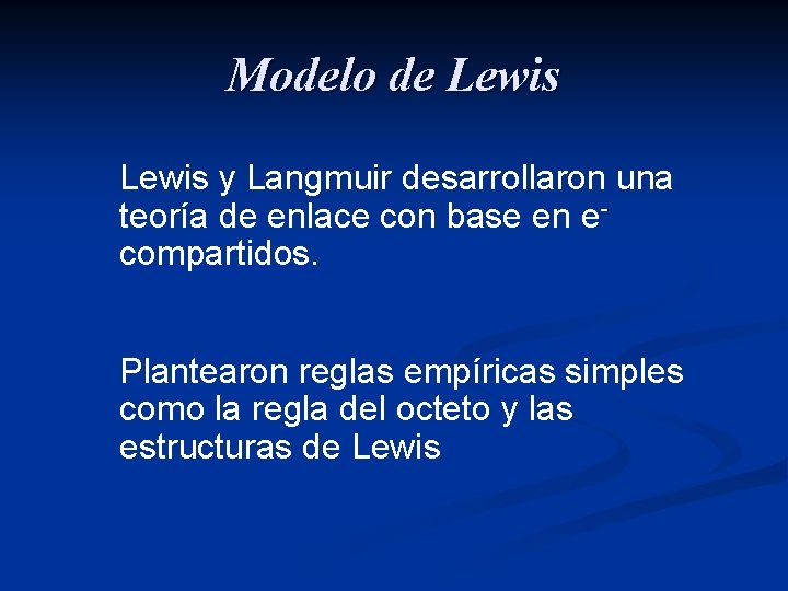 Modelo de Lewis y Langmuir desarrollaron una teoría de enlace con base en ecompartidos.