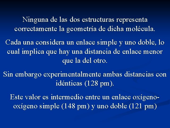 Ninguna de las dos estructuras representa correctamente la geometría de dicha molécula. Cada una