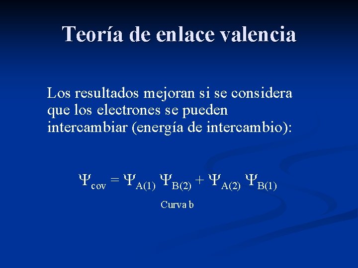 Teoría de enlace valencia Los resultados mejoran si se considera que los electrones se