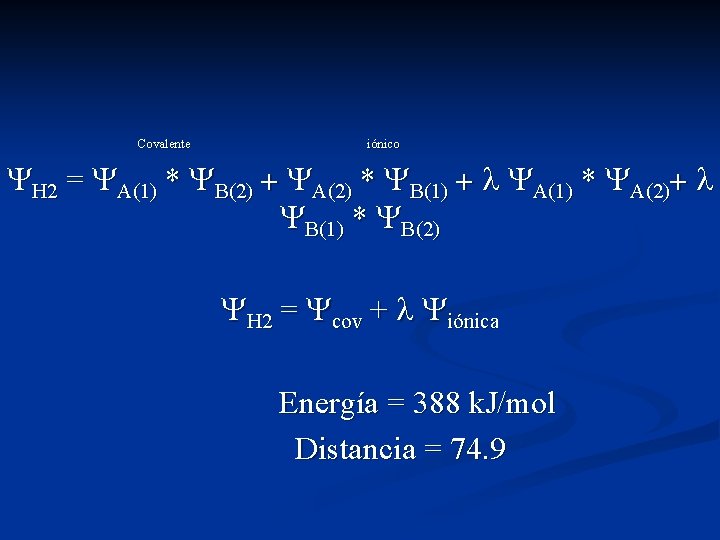 Covalente iónico YH 2 = YA(1) * YB(2) + YA(2) * YB(1) + l