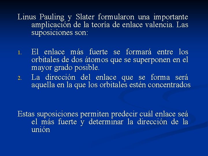 Linus Pauling y Slater formularon una importante amplicación de la teoría de enlace valencia.