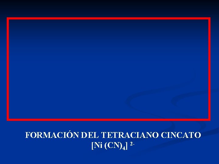 FORMACIÓN DEL TETRACIANO CINCATO [Ni (CN)4] 2 - 
