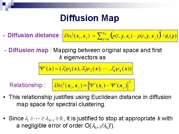 Diffusion Map • Diffusion distance : • Diffusion map : Mapping between original space