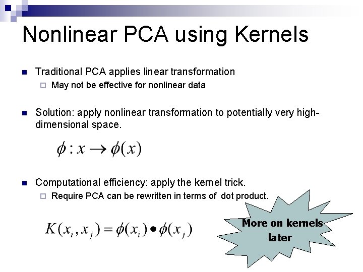 Nonlinear PCA using Kernels n Traditional PCA applies linear transformation ¨ May not be