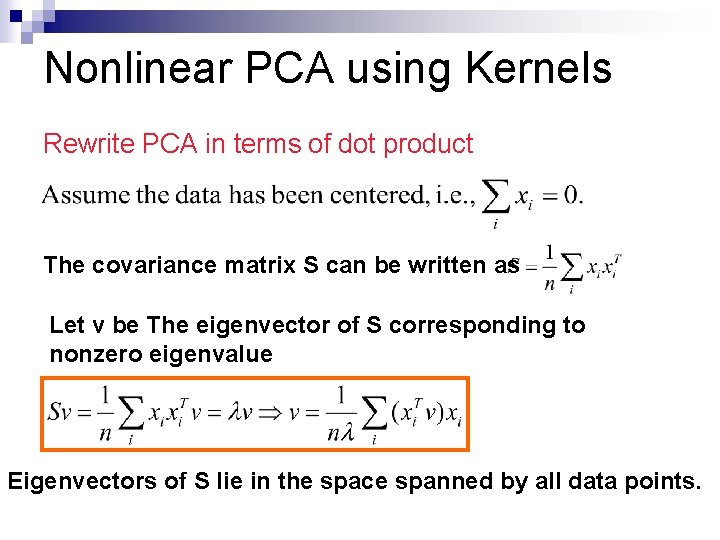 Nonlinear PCA using Kernels Rewrite PCA in terms of dot product The covariance matrix