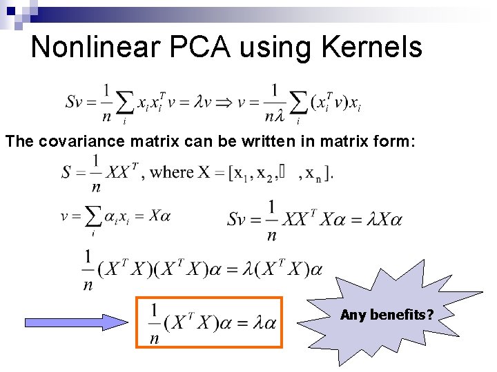 Nonlinear PCA using Kernels The covariance matrix can be written in matrix form: Any