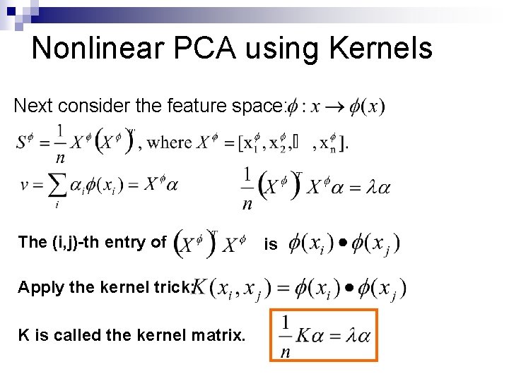 Nonlinear PCA using Kernels Next consider the feature space: The (i, j)-th entry of