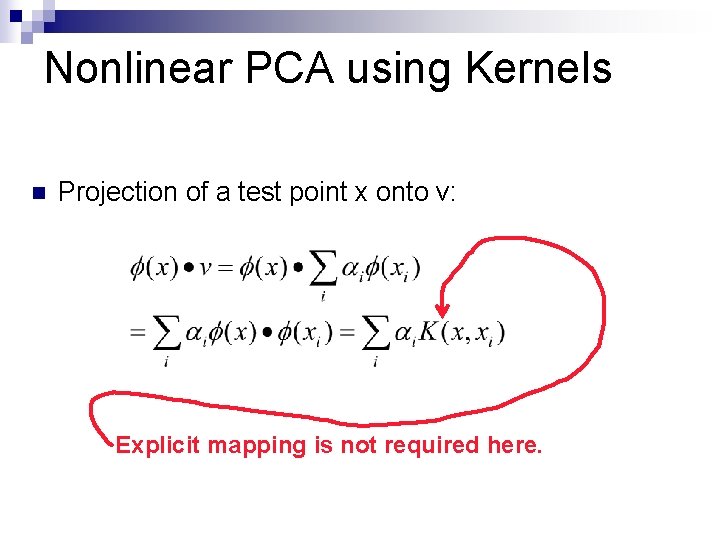 Nonlinear PCA using Kernels n Projection of a test point x onto v: Explicit