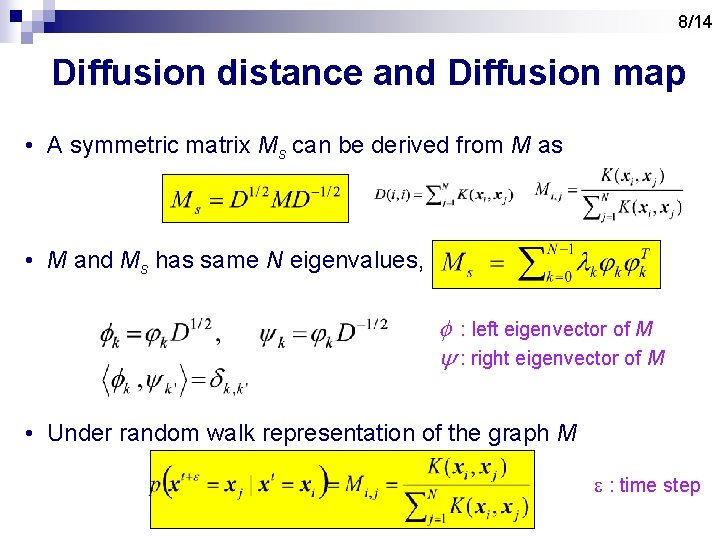 8/14 Diffusion distance and Diffusion map • A symmetric matrix Ms can be derived