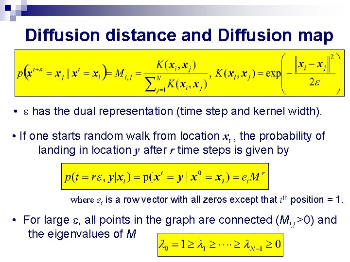 Diffusion distance and Diffusion map • e has the dual representation (time step and