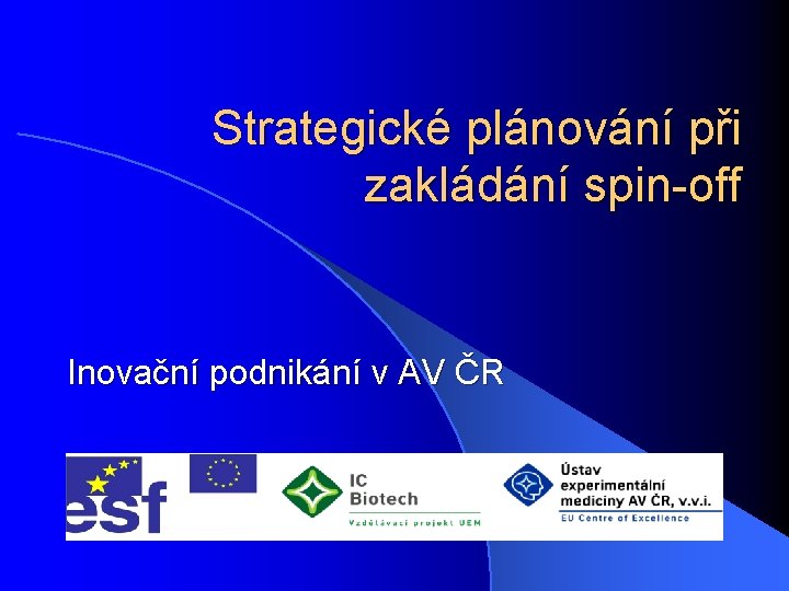 Strategické plánování při zakládání spin-off Inovační podnikání v AV ČR 