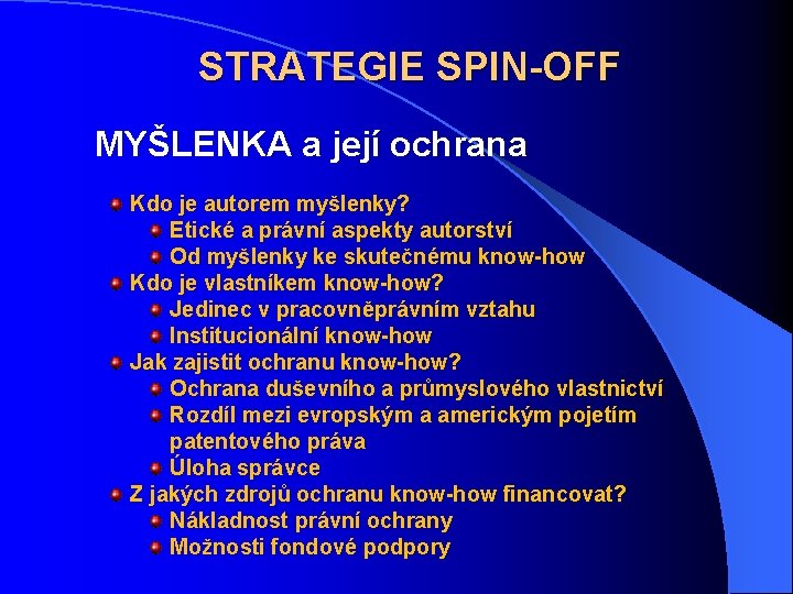 STRATEGIE SPIN-OFF MYŠLENKA a její ochrana Kdo je autorem myšlenky? Etické a právní aspekty