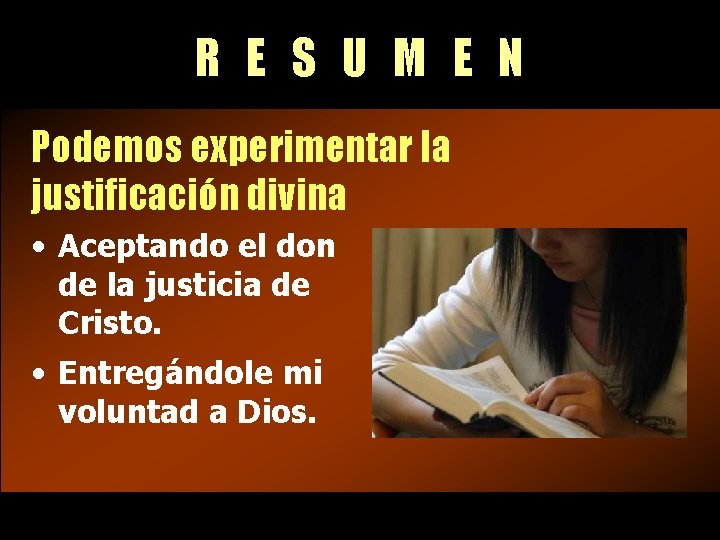 R E S U M E N Podemos experimentar la justificación divina • Aceptando