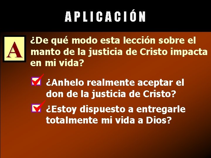 APLICACIÓN A ¿De qué modo esta lección sobre el manto de la justicia de