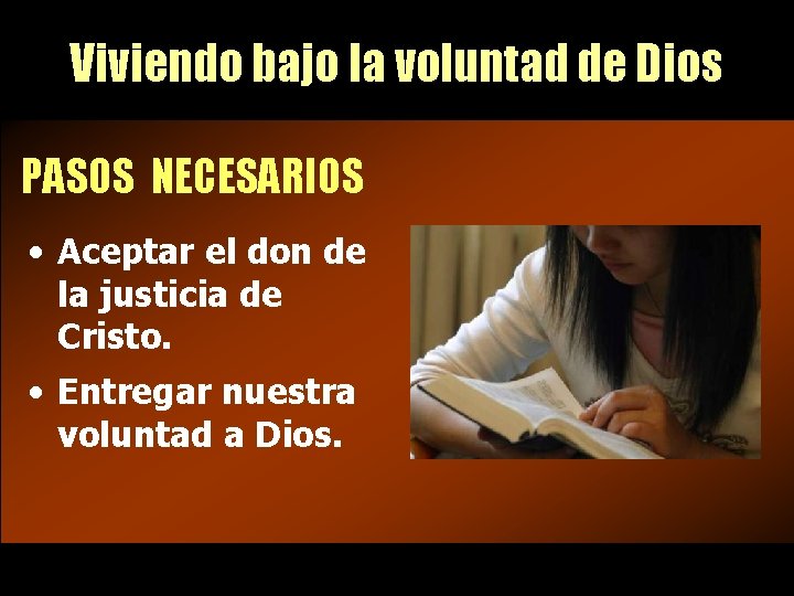 Viviendo bajo la voluntad de Dios PASOS NECESARIOS • Aceptar el don de la