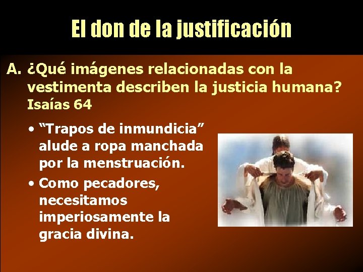 El don de la justificación A. ¿Qué imágenes relacionadas con la vestimenta describen la