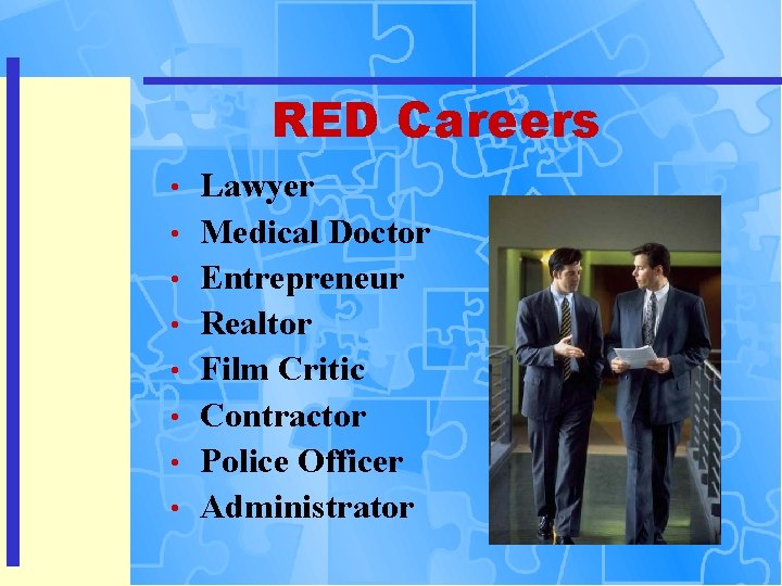 RED Careers • • Lawyer Medical Doctor Entrepreneur Realtor Film Critic Contractor Police Officer