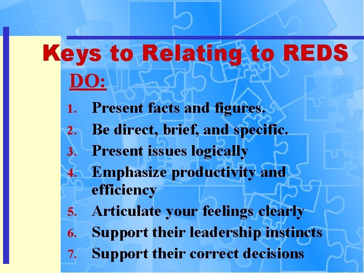 Keys to Relating to REDS DO: 1. 2. 3. 4. 5. 6. 7. Present