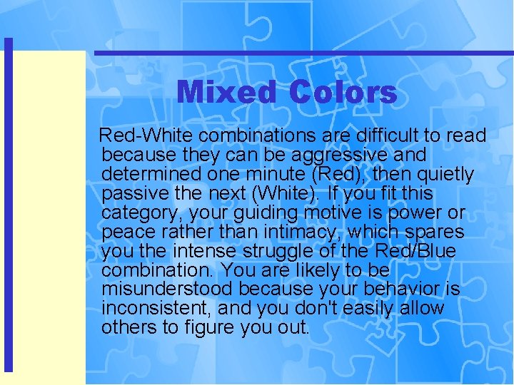 Mixed Colors Red-White combinations are difficult to read because they can be aggressive and