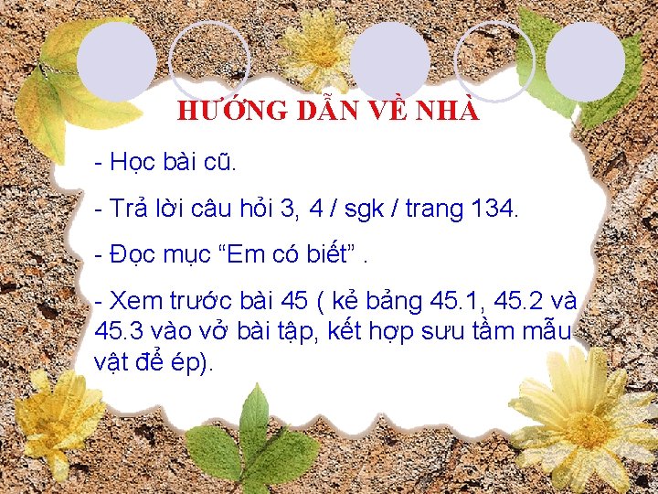 HƯỚNG DẪN VỀ NHÀ - Học bài cũ. - Trả lời câu hỏi 3,