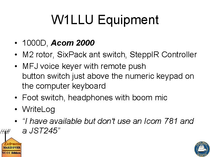 W 1 LLU Equipment • 1000 D, Acom 2000 • M 2 rotor, Six.