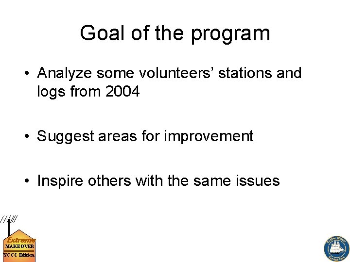 Goal of the program • Analyze some volunteers’ stations and logs from 2004 •