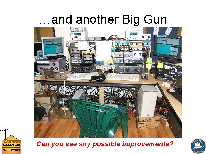 …and another Big Gun Extreme MAKEOVER YCCC Edition Can you see any possible improvements?