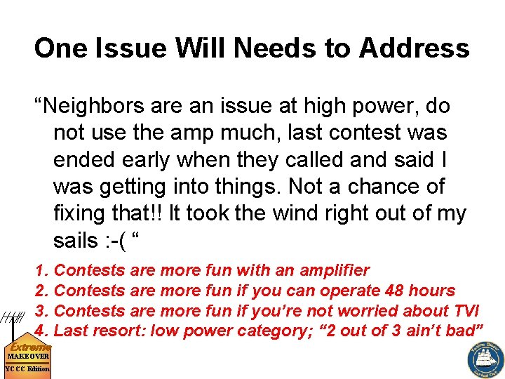 One Issue Will Needs to Address “Neighbors are an issue at high power, do