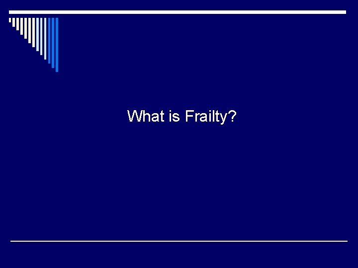 What is Frailty? 