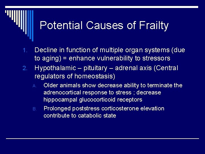 Potential Causes of Frailty 1. 2. Decline in function of multiple organ systems (due