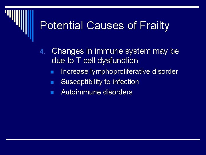 Potential Causes of Frailty 4. Changes in immune system may be due to T