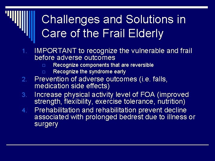 Challenges and Solutions in Care of the Frail Elderly 1. IMPORTANT to recognize the