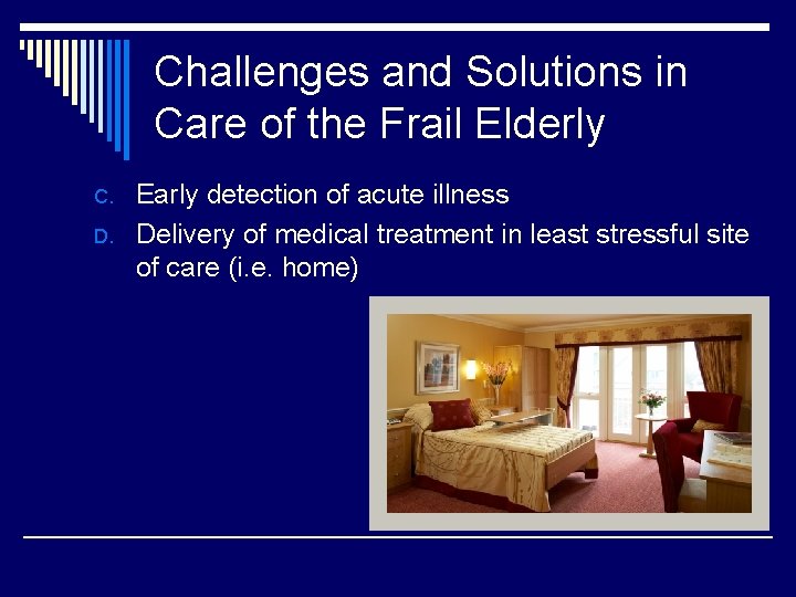 Challenges and Solutions in Care of the Frail Elderly C. D. Early detection of