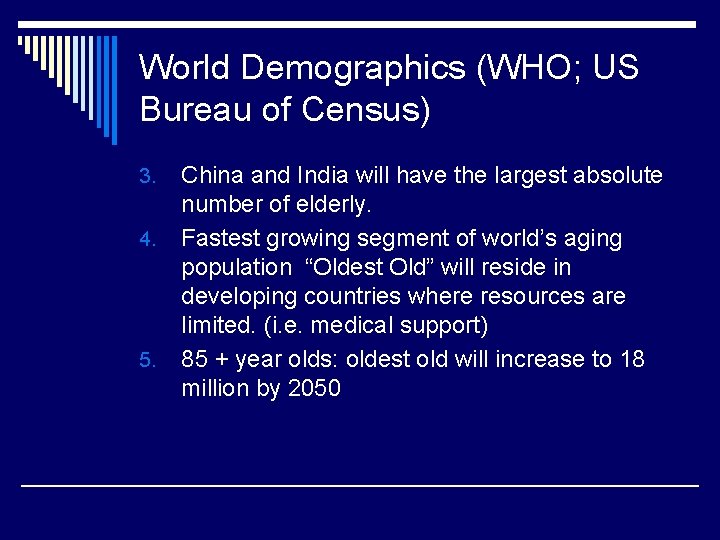 World Demographics (WHO; US Bureau of Census) 3. 4. 5. China and India will