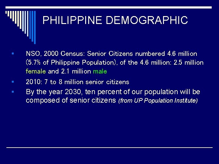 PHILIPPINE DEMOGRAPHIC § § § NSO, 2000 Census: Senior Citizens numbered 4. 6 million
