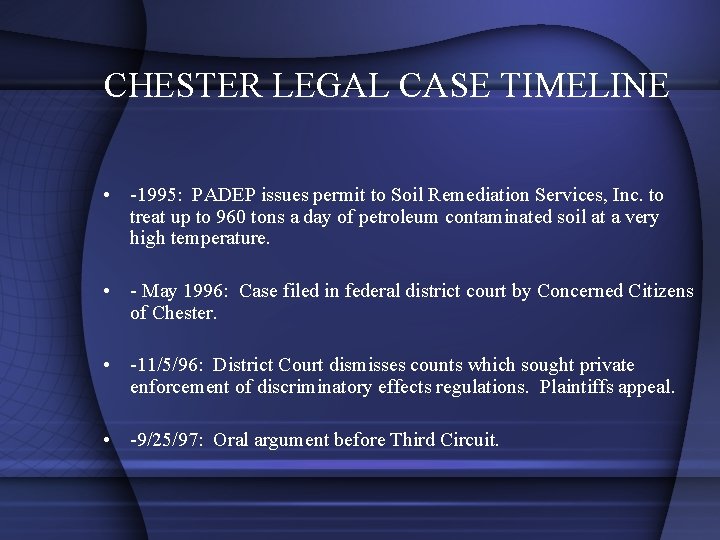 CHESTER LEGAL CASE TIMELINE • -1995: PADEP issues permit to Soil Remediation Services, Inc.