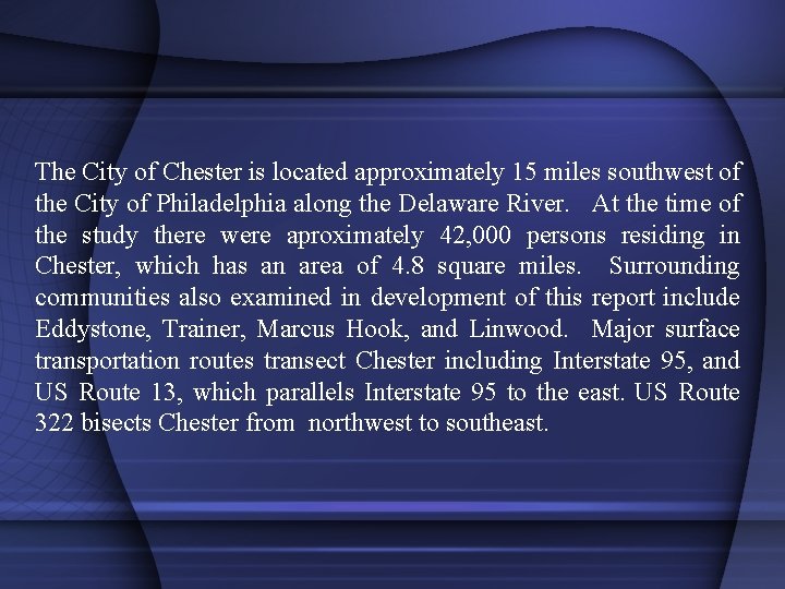 The City of Chester is located approximately 15 miles southwest of the City of