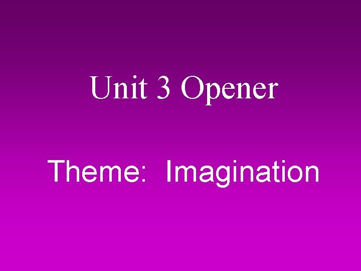 Unit 3 Opener Theme: Imagination 