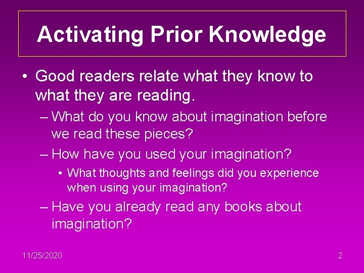 Activating Prior Knowledge • Good readers relate what they know to what they are